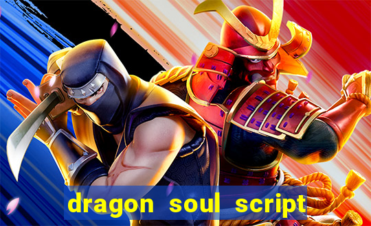 dragon soul script no key